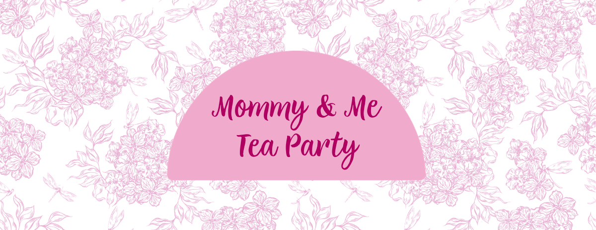 Mommy and Me Tea Party